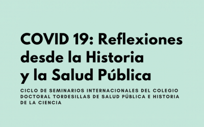 Ciclo de Seminarios Internacionales: «Covid-19: Reflexiones desde la Historia y la Salud Pública»